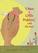 I Have a Little Problem, Said the Bear